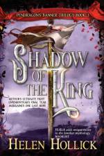 SHADOW OF THE KING (The Pendragon's Banner Trilogy Book 3) af Helen Hollick