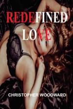 REDEFINED LOVE af Christopher Woodward