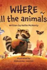 Where do all the animals go? af Kellie M. McKenty