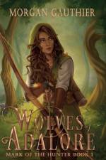 Wolves of Adalore af Morgan Gauthier