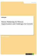 Fitness Marketing for Peloton. Opportunities and Challenges for Growth af Anonym