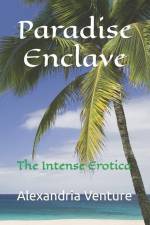 Paradise Enclave: The Intense Erotica af Alexandria Venture