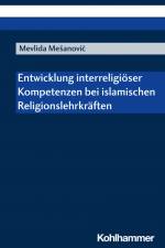 Entwicklung interreligiöser Kompetenzen bei islamischen Religionslehrkräften af Mevlida Mesanovic
