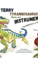 Terry Tyrannosaurus Gets an Instrument af Jessica Senesac