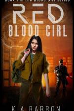 Red Blood Girl: Book 1 of the dystopian Blood Girl Series af K. A. Barron