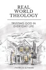 Real-World Theology: Trusting God in Everyday Life af Patrick Slyman