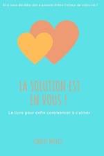 La solution est en vous !: Le livre pour enfin commencer à s'aimer af Coralie Mothes