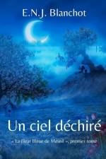 La Fleur Bleue de Mesnil: Un ciel déchiré af E. N. J. Blanchot