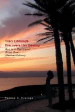 Traci Edmonds Discovers Her Destiny: But Is It Too Late? Book One (Revised Edition) af Patrice A. Everage