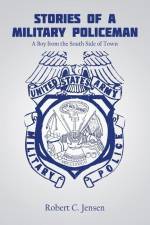 Stories of a Military Policeman: A Boy from the South Side of Town af Robert C. Jensen