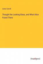 Thought the Looking-Glass, and What Alice Found There af Lewis Carroll