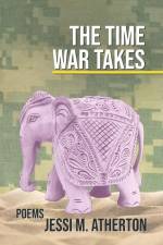 The Time War Takes: Poems af Jessi M. Atherton