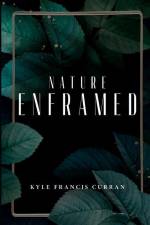 nature enframed af Kyle Francis Curran