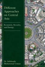 Different Approaches on Central Asia af Sahibzada Muhammad Usman