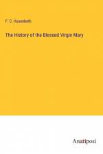 The History of the Blessed Virgin Mary af F. C. Husenbeth