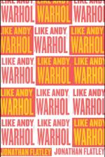 Like Andy Warhol af Jonathan Flatley