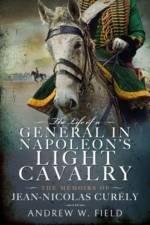 The Life of a General in Napoleon's Light Cavalry af Andrew W Field