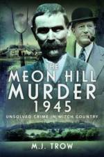 The Meon Hill Murder, 1945 af M J Trow