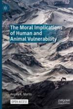 The Moral Implications of Human and Animal Vulnerability af Angela K. Martin
