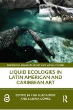 Liquid Ecologies in Latin American and Caribbean Art