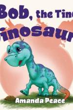 Bob, the Tiny Dinosaur! af Amanda Peace