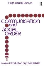 Communication and Social Order af Hugh Dalziel Duncan
