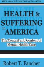 Health and Suffering in America af Robert T. Fancher