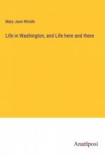 Life in Washington, and Life here and there af Mary Jane Windle