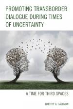 Promoting Transborder Dialogue During Times of Uncertainty af Timothy G. Cashman