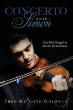 Concerto: One Boy's Struggle to Survive the Holocaust af Fred Raymond Goldman