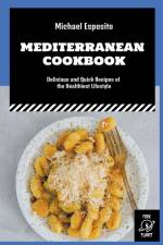 Mediterranean Cookbook: Delicious and Quick Recipes of the Healthiest Lifestyle af Michael Esposito
