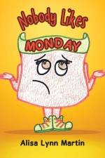 Nobody Likes Monday af Alisa Lynn Martin