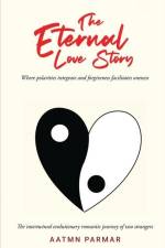 The Eternal Love Story: An Intertwined Evolutionary Romantic Journey af Aatmn Parmar