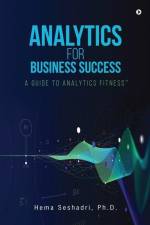 Analytics for Business Success: A Guide to Analytics Fitness af Hema Seshadri Ph D