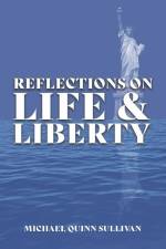 Reflections on Life and Liberty af Michael Quinn Sullivan