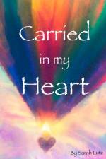 Carried in my Heart: An Adoption Tale af Sarah Elizabeth Lutz