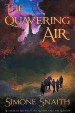 The Quavering Air af Simone Snaith