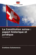 La Constitution suisse : aspect historique et juridique af Svetlana Solomonova