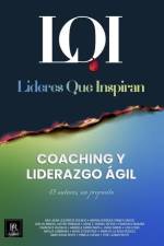 Coaching y Liderazgo Ágil: Líderes que Inspiran af Líderes Que Inspiran