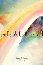 Where Do We Go After We Die? af Kelsey Badger Reynolds