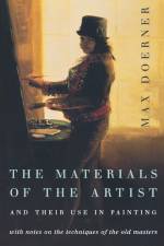 The Materials of the Artist and Their Use in Painting af Max Doerner
