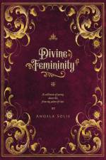 Divine Femininity af Angela Solis
