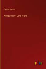 Antiquities of Long Island af Gabriel Furman