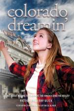 Colorado Dreamin': The Dream and Reality of Moving to Colorado af Terry Ulick