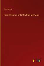 General History of the State of Michigan af Anonymous