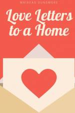 Love Letters to a Home af Mairead Dunsmore