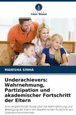 Underachievers: Wahrnehmung, Partizipation und akademischer Fortschritt der Eltern af Manisha Sinha