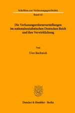 Die Verfassungsreformvorstellungen im nationalsozialistischen Deutschen Reich und ihre Verwirklichung. af Uwe Bachnick