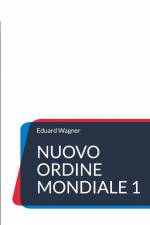 Nuovo Ordine Mondiale 1 af Eduard Wagner
