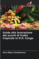 Guida alla lavorazione dei succhi di frutta tropicale in D.R. Congo af Elvis Mbiya Tekadiomona